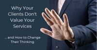 Why your clients dont value your services-1