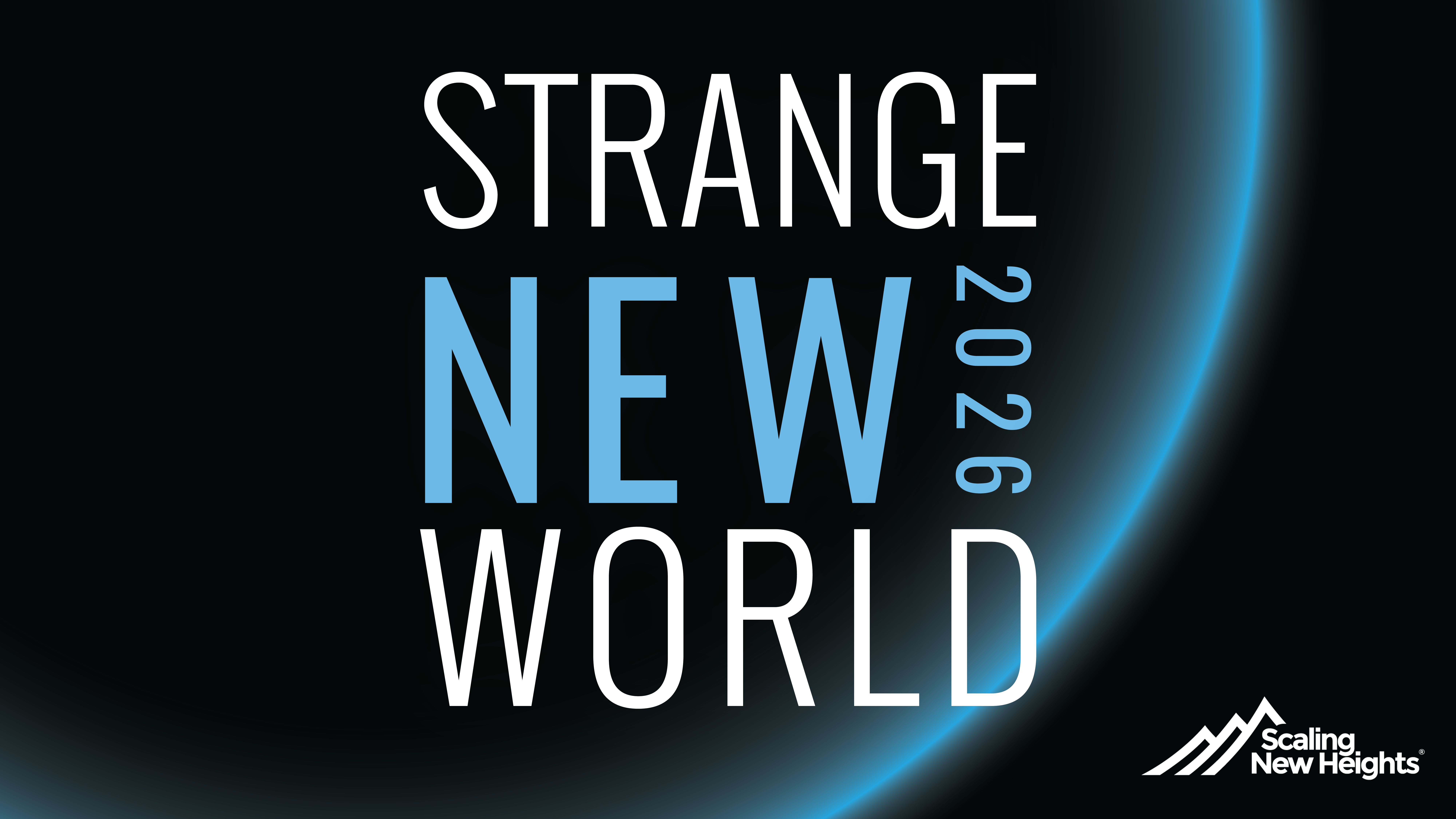 Scaling New Heights 2026 conference theme graphic with the words "Strange New World" in bold white and blue text on a black background, with the Scaling New Heights logo in the bottom right corner.