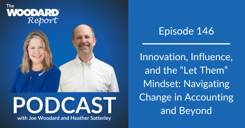Podcast cover for The Woodard Report, Episode 146 with Joe Woodard and Heather Satterley. Title: “Innovation, Influence, and the ‘Let Them’ Mindset.”