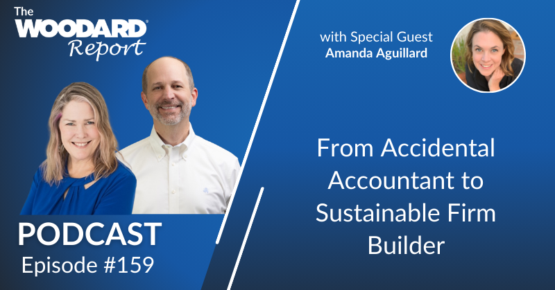 The Woodard Report podcast cover image for Episode 159 titled “From Accidental Accountant to Sustainable Firm Builder,” featuring hosts’ photos, special guest Amanda Aguillard, and a blue branded background.
