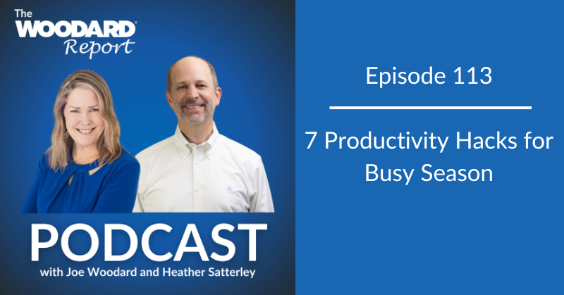 Episode 113 The Woodard Report Podcast - 7 Productivity Hacks for Busy Season