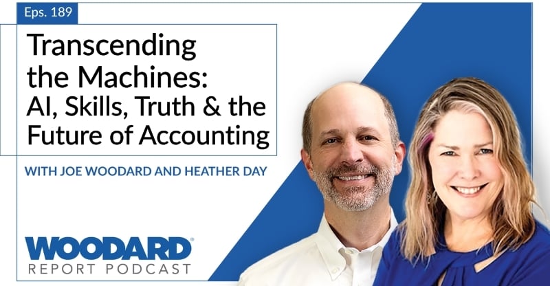 Woodard Report Podcast Episode 189 graphic featuring Joe Woodard and Heather Day with the title “Transcending the Machines: AI, Skills, Truth & the Future of Accounting.”