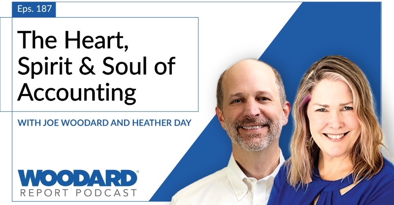 Woodard Report Podcast Episode 187 graphic featuring Joe Woodard and Heather Day, with the title “The Heart, Spirit & Soul of Accounting.”
