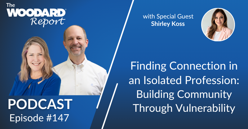 Podcast graphic for The Woodard Report Episode #147 featuring Shirley Koss, titled “Finding Connection in an Isolated Profession.”