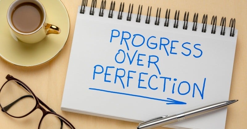 Don't let the perfect get in the way of good enough and continual progress. 