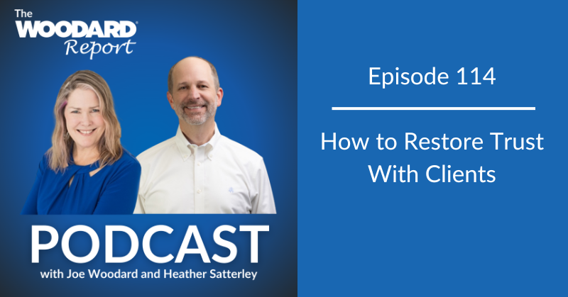 The Woodard Report Podcast Episode 114 - How to Restore Trust with Clients