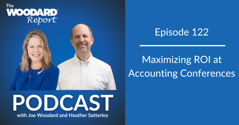 Podcast cover for The Woodard Report Episode 122 featuring hosts Heather Satterley and Joe Woodard. Title: "Maximizing ROI at Accounting Conferences."