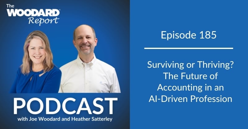 Woodard Report Podcast Episode 185 graphic featuring Joe Woodard and Heather Day with the title “Surviving or Thriving? The Future of Accounting in an AI-Driven Profession.”