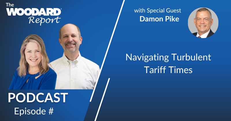 Podcast cover for The Woodard Report featuring hosts Heather Satterley and Joe Woodard with special guest Damon Pike. Title reads: “Navigating Turbulent Tariff Times.”