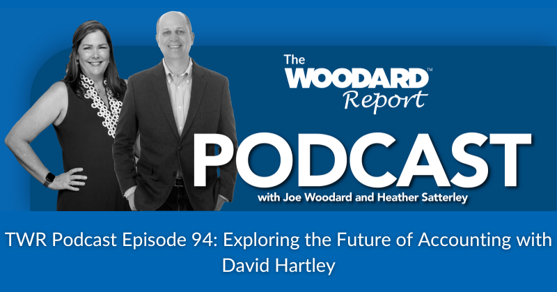 The Woodard Report Podcast blue background black and white picture Heather Satterley and Joe Woodard white text TWR Podcast Episode 94: Exploring the Future of Accounting with David Hartley